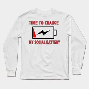 Time to charge my social battery Long Sleeve T-Shirt